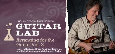 Truefire Brad Carlton Guitar Lab Arranging For The Guitar Vol.2 TUTORiAL